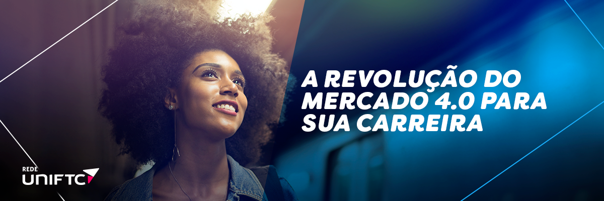 A REVOLUÇÃO DO MERCADO 4.0 PARA SUA CARREIRA