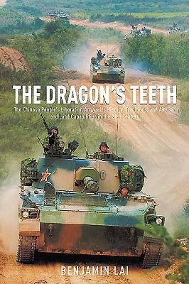 The Dragon's Teeth: The Chinese People's Liberation Army--Its History, Traditions, and Air, Sea and Land Capabilities in the 21st Century EPUB
