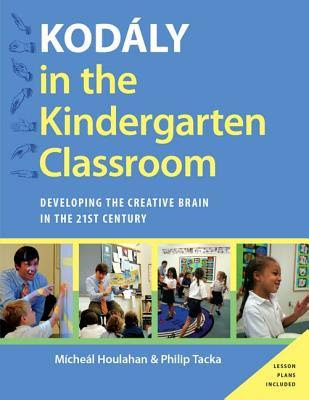 Kodaly in the Kindergarten Classroom: Developing the Creative Brain in the 21st Century PDF