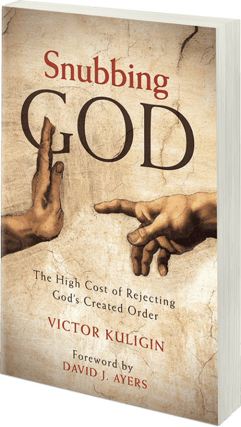 Book image: Snubbing God - The High Cost of Rejecting God's Created Order
