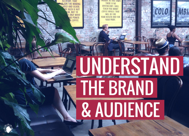 Understand the Brand and the Audience