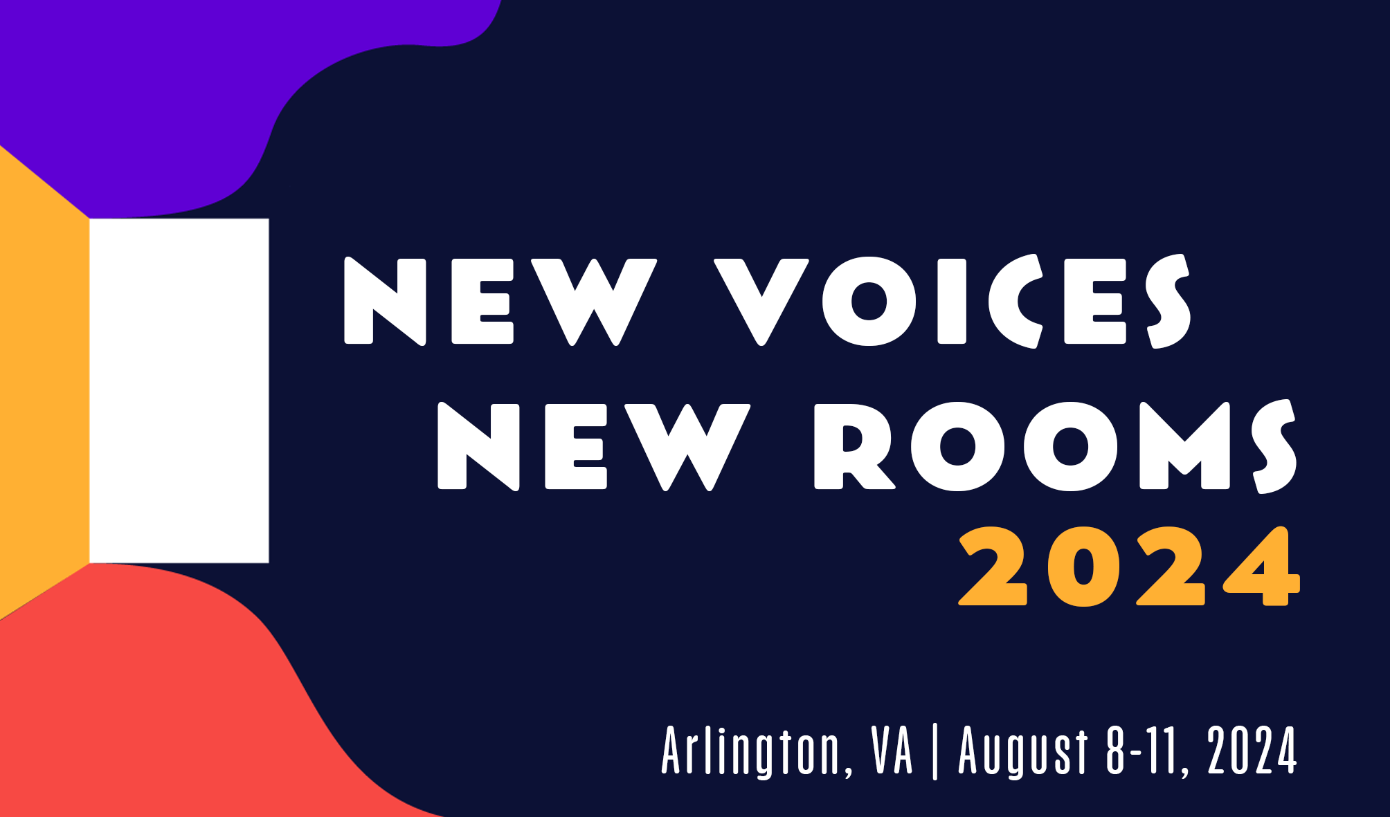New Voices New Rooms 2024 Conference: August 8-11, in Arlington, VA
