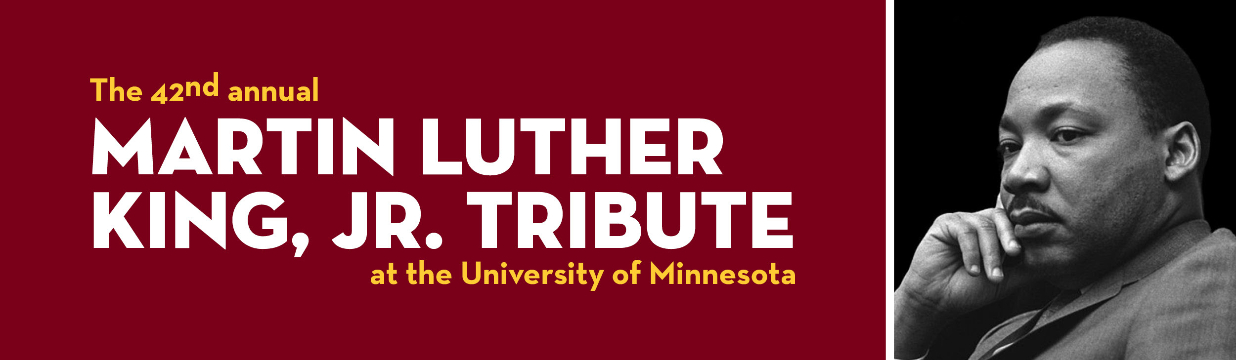 The 42nd Annual Martin Luther King, Jr. Tribute at the University of Minnesota. Black and white photo of Martin Luther King, Jr.