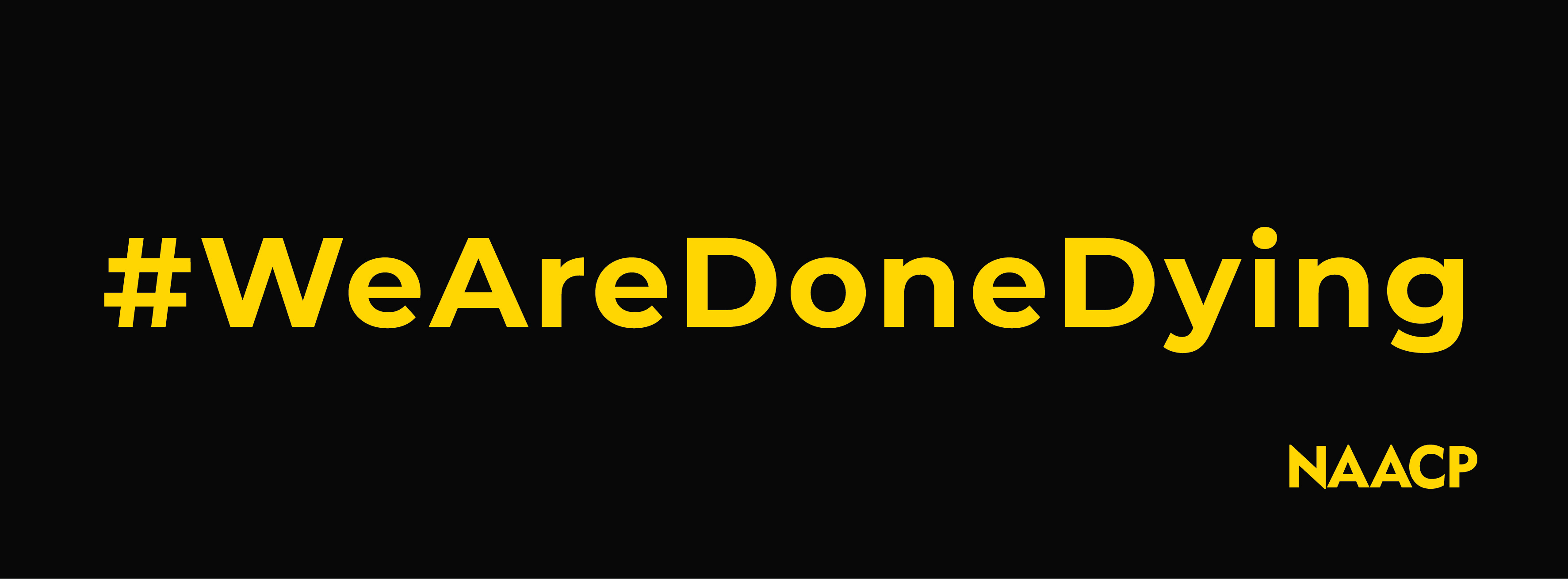 We Are Done Dying - NAACP Campaign