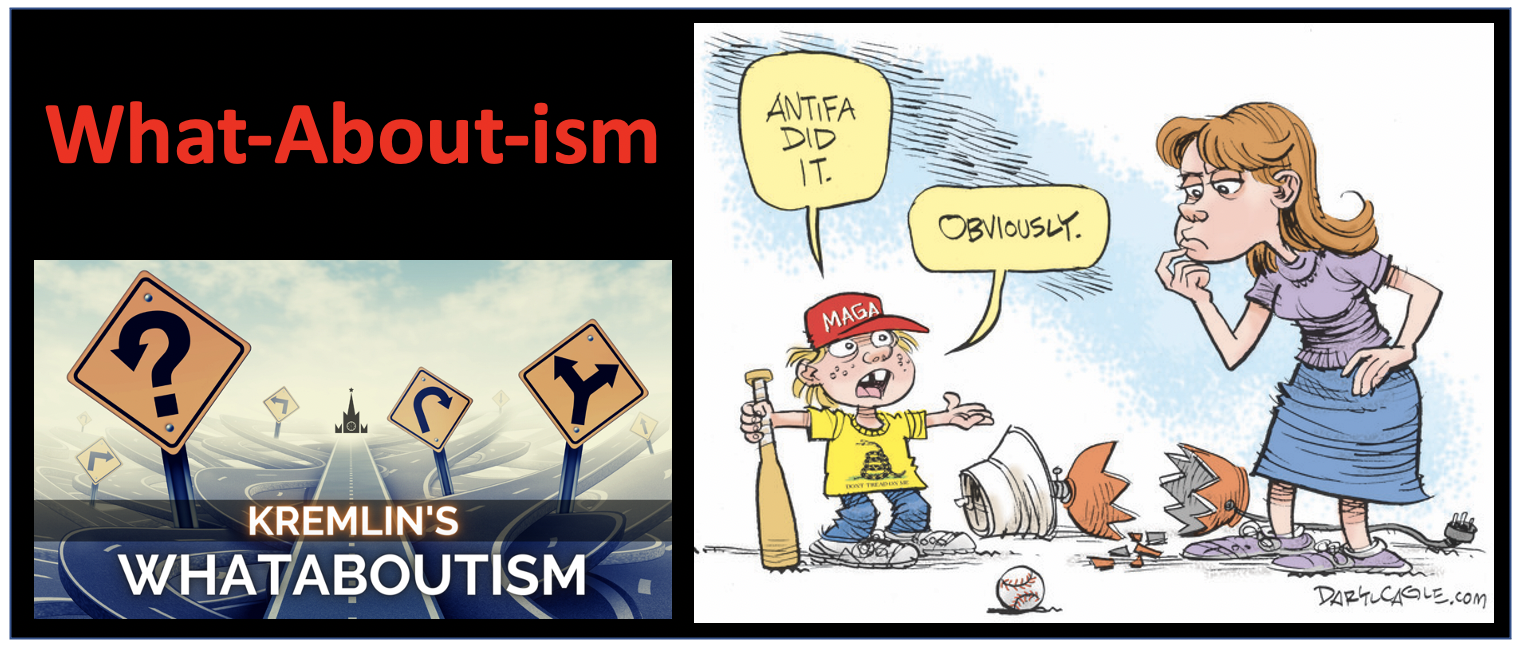 Use What-about-ism to deny your own responsibility and blame others.