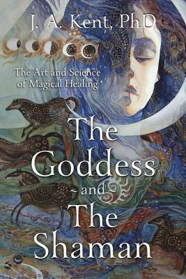 The Goddess and the Shaman: The Art & Science of Magical Healing in Kindle/PDF/EPUB