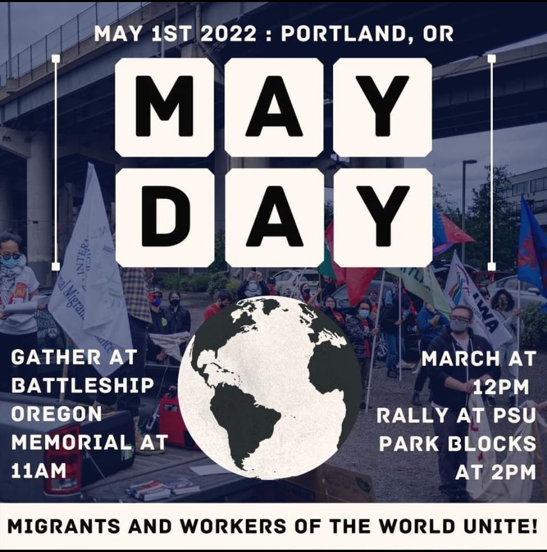 May Day Migrants & Workers of the World UNITE! 2022 Portland May Day