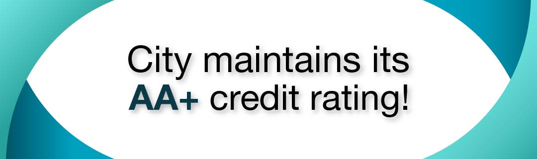 City maintains its AA+ credit rating!