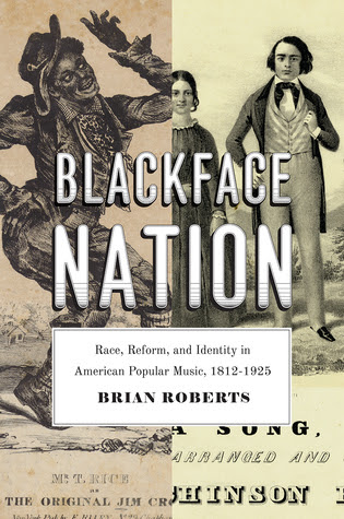 Blackface Nation: Race, Reform, and Identity in American Popular Music, 1812-1925 in Kindle/PDF/EPUB