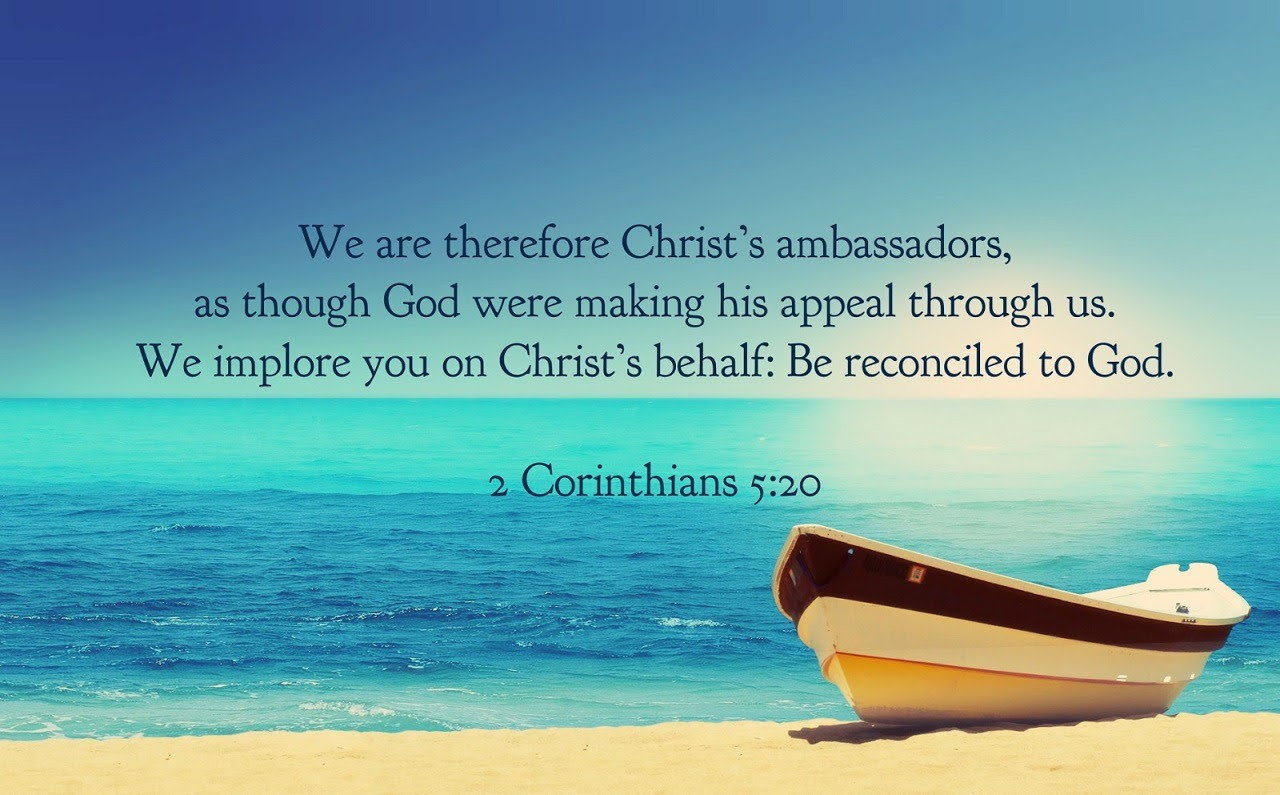 christ-our-glory:“ 2 Corinthians 5:20 (NIV)We are therefore Christ’s ambassadors, as though God were making his appeal through us. We implore you on Christ’s behalf: Be reconciled to God.”