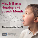A boy's face with the words May is Better Hearing and Speech Month. Communication for All.