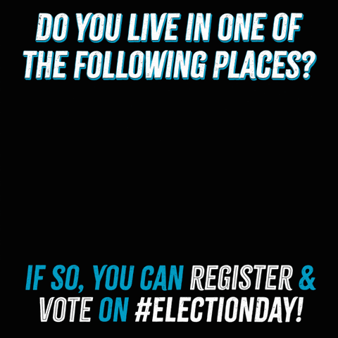Do you live in a place you can register and vote on the same day?!