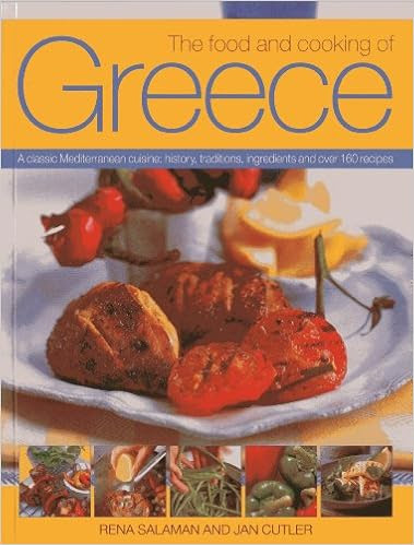 EBOOK The Food And Cooking Of Greece: A Classic Mediterranean Cuisine: History, Traditions, Ingredients and Over 160 Recipes