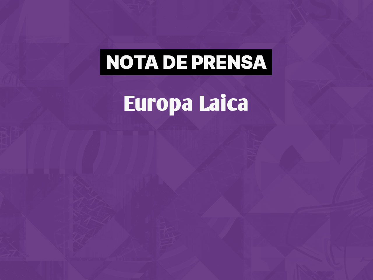 Europa Laica insta al gobierno a cumplir con el requerimiento del consejo de Europa sobre la libertad de expresión