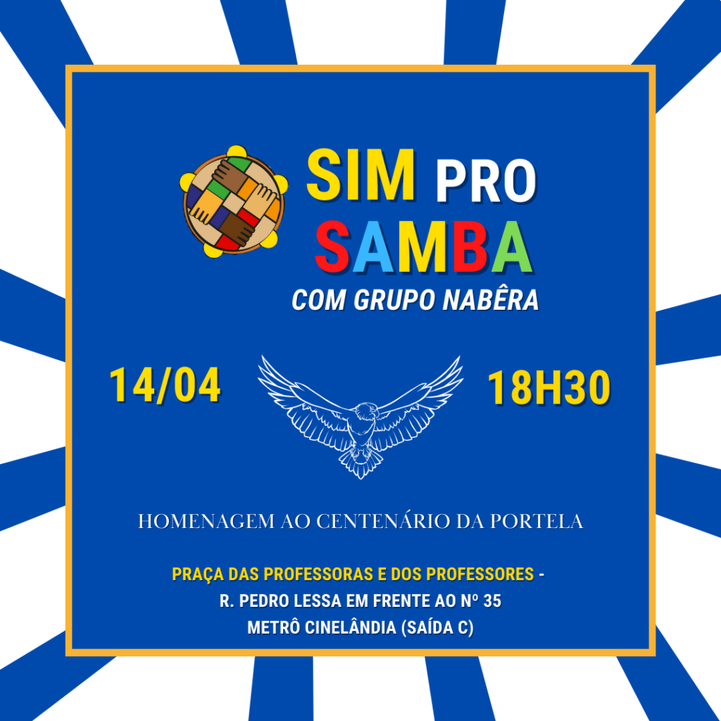 Sim pro Samba em Homenagem ao Centenário da Portela; dia 14/04, às 18h30