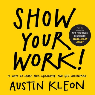 Show Your Work!: 10 Ways to Share Your Creativity and Get Discovered in Kindle/PDF/EPUB