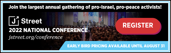 Register here for the J Street 2022 National Conference. Early bird pricing available through August 31