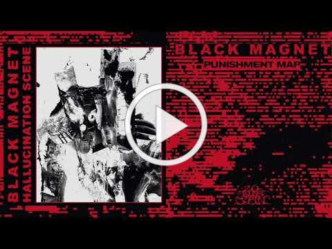 BLACK MAGNET - Punishment Map (From 'Hallucination Scene' LP, 2020)