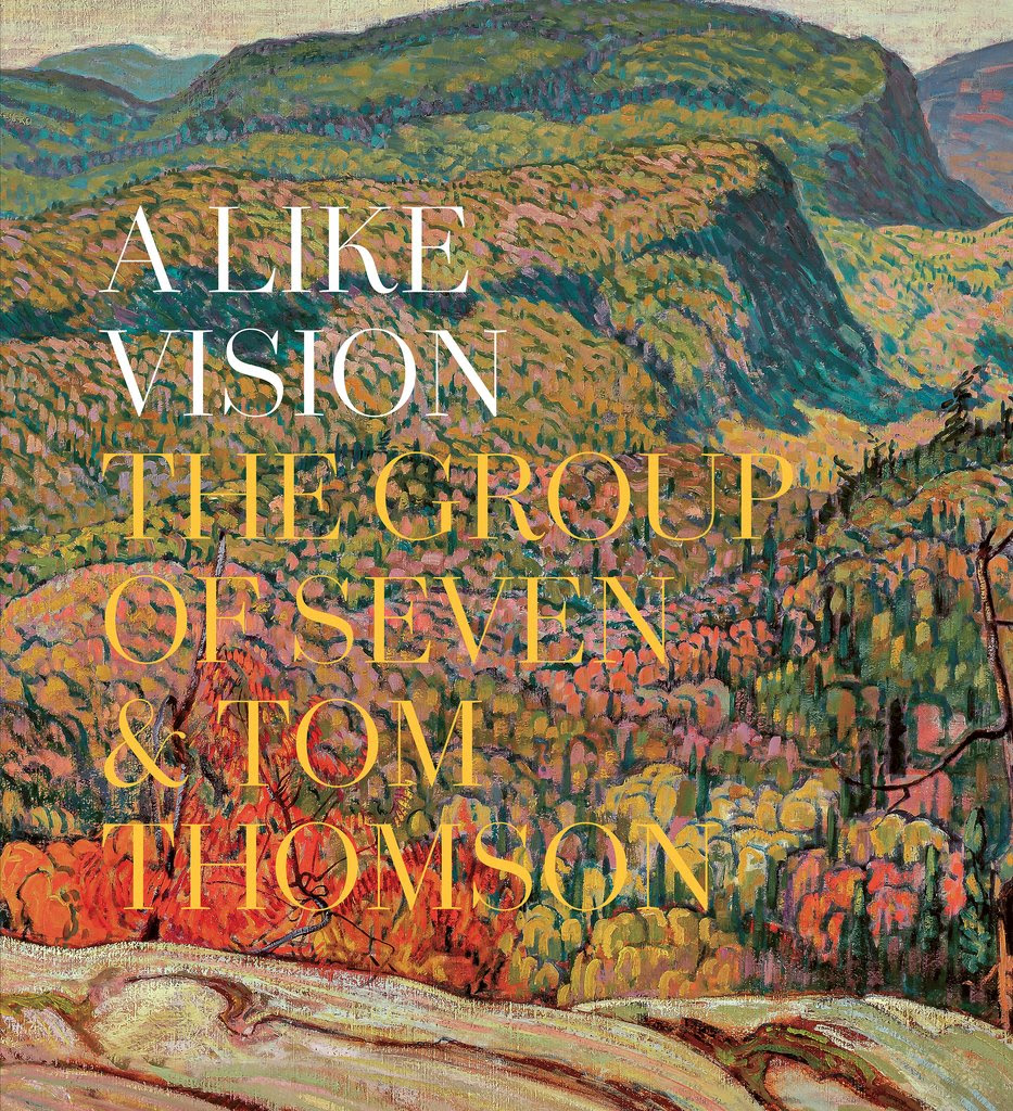 Cover for A Like Vision: The Group of Seven and Tom Thomson