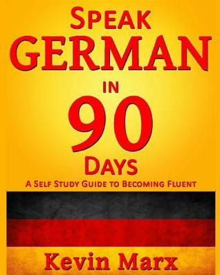 Speak German in 90 Days: A Self Study Guide to Becoming Fluent EPUB