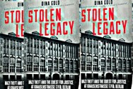 Stolen Legacy, written by Dina Gold. She received restitution for her family's property, nearly 70 years after the Nazis stole it.