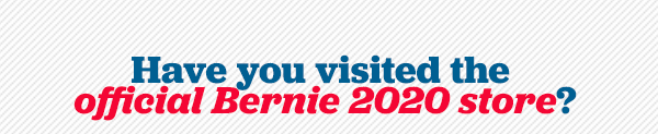 Have you visited the official Bernie 2020 store?