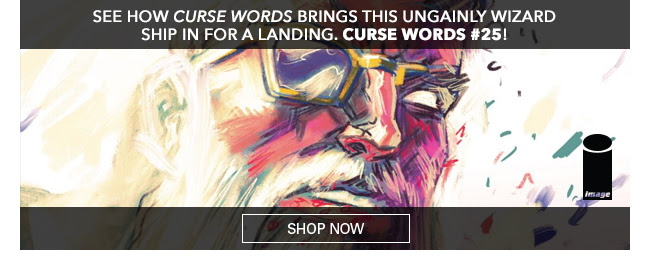 See how *Curse Words* brings this ungainly wizard ship in for a landing. Curse Words #25! Shop Now
