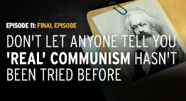 Episode 11: Don't Let Anyone Tell You Real Communism Hasn't Been Tried Before