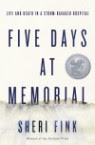 Five Days at Memorial: Life and Death in a Storm-Ravaged
Hospital, by Sheri Fink