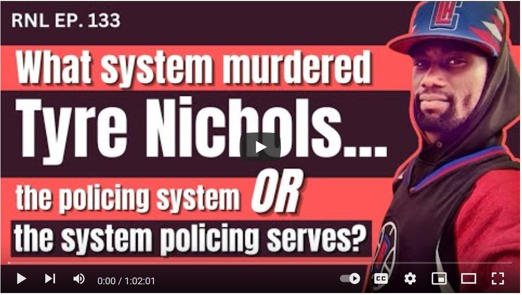 What System Murdered Tyre Nichols... The Policing System OR the System Policing Serves? 
