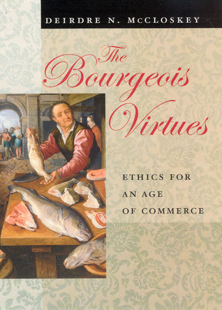 The Bourgeois Virtues: Ethics for an Age of Commerce PDF