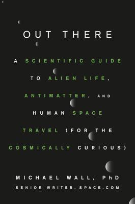 Out There: A Scientific Guide to Alien Life, Antimatter, and Human Space Travel (For the Cosmically Curious) EPUB