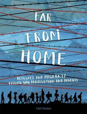 Far From Home: Refugees and migrants fleeing war, persecution and poverty EPUB