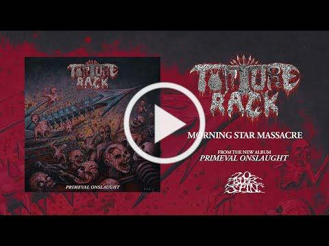 TORTURE RACK - Morning Star Massacre (From 'Primeval Onslaught' LP, 2023)