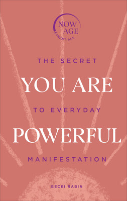 You Are Powerful: The Secret to Everyday Manifestation (Now Age series) PDF