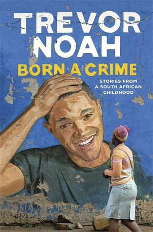 Born a Crime: Stories from a South African Childhood PDF