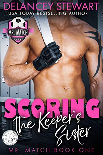 Cover for 'Scoring the Keeper's Sister (Mr. Match Book 1)'