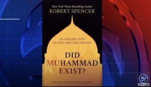 Robert Spencer Video: Did Muhammad Exist?
