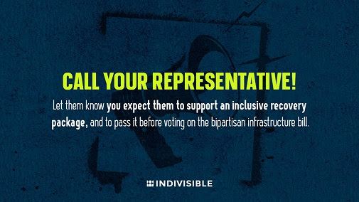 Text: Call your Representative! Let them know you expect them to support an inclusive recovery package, and to pass it before voting on the bipartisan infrastructure bill. Background is blue with a spraypainted megaphone pattern in black.
