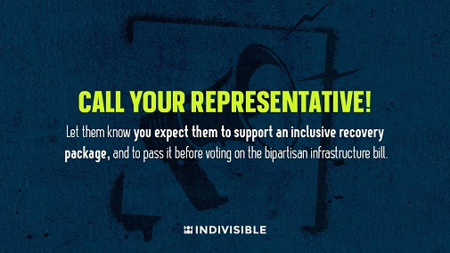Text: Call your Representative! Let them know you expect them to support an inclusive recovery package, and to pass it before voting on the bipartisan infrastructure bill. Background is blue with a spraypainted megaphone pattern in black.