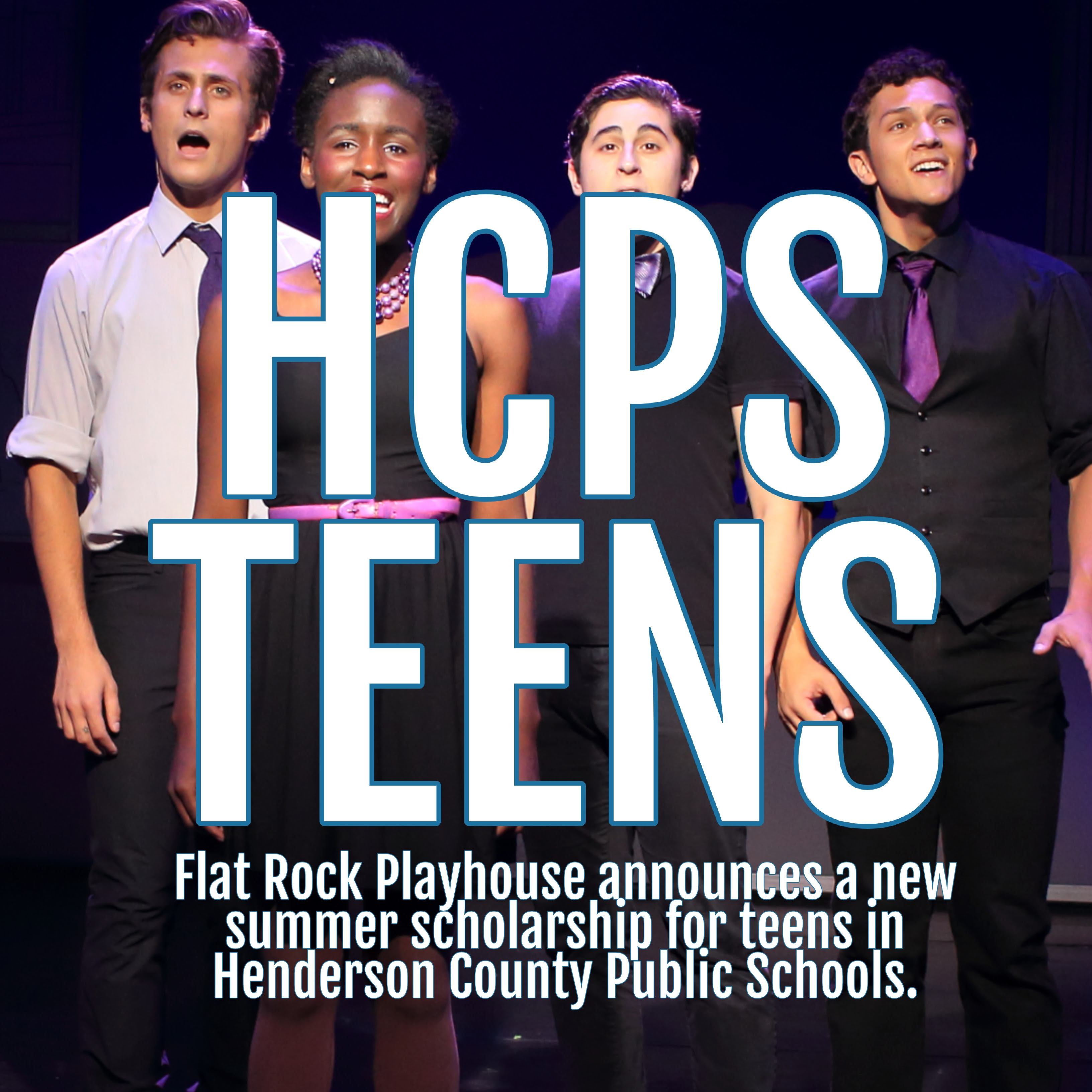 One young woman singing on stage
              with three young men. HCPS Teens. Flat Rock Playhouse
              announces a new summer scholarship for teens in Henderson
              County Public Schools.