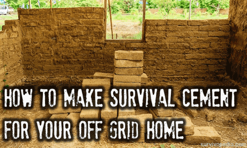 How to Make Survival Cement for Your Off Grid Home