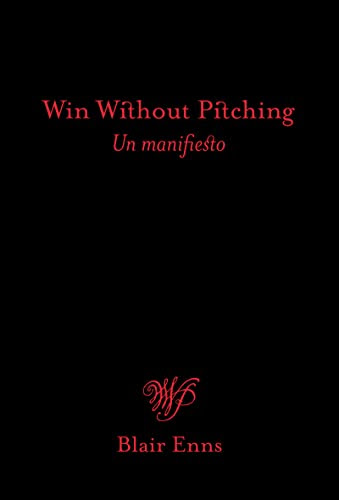 Win Without Pitching: un manifiesto (Spanish Edition)