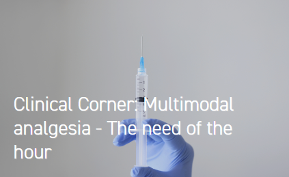 Clinical corner: Multimodal analgesia The need of the hour