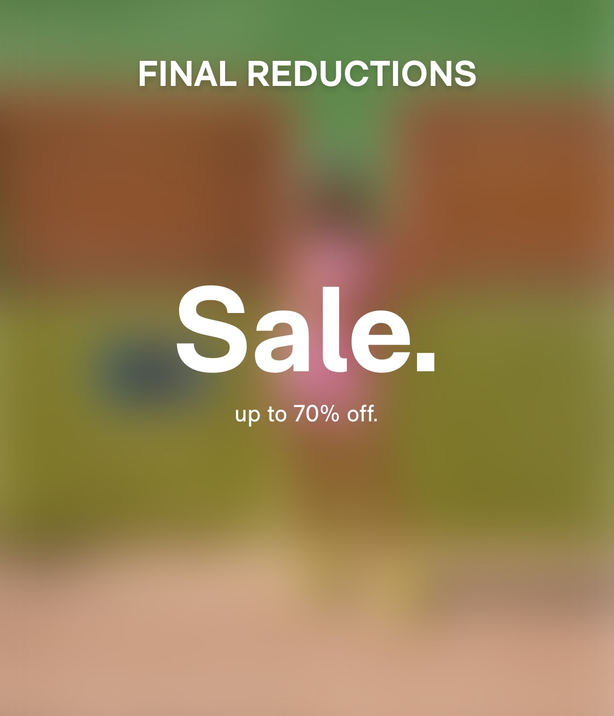 Sale up to 70% Further Reductions