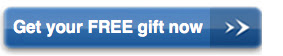 Get you FREE gift now »