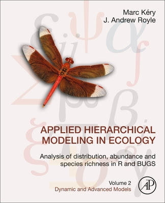 Applied Hierarchical Modeling in Ecology: Analysis of Distribution, Abundance and Species Richness in R and Bugs: Volume 2: Dynamic and Advanced Models EPUB