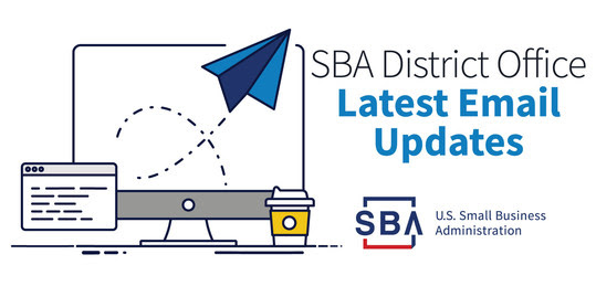 Illustration of a computer and coffee cup with the following text, SBA District Office Latest Email Updates. The SBA logo is at the bottom.