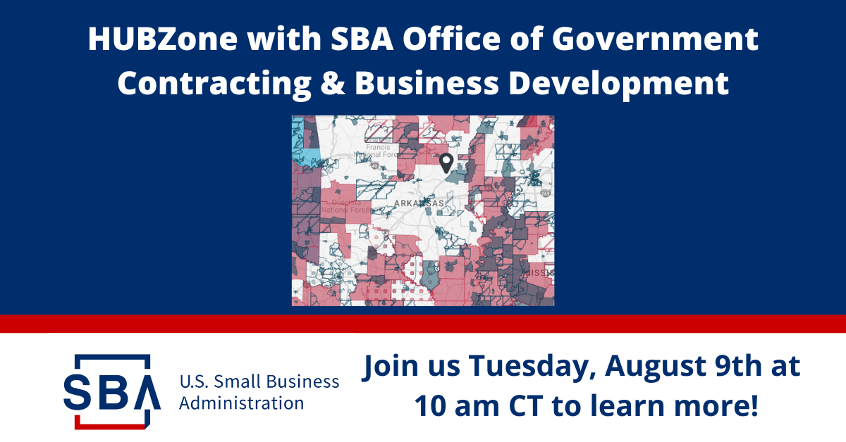 HUBZone with SBA Office of Government Contracting and Business Development. Join us Tuesday, August 9th at 10 am CT to learn more