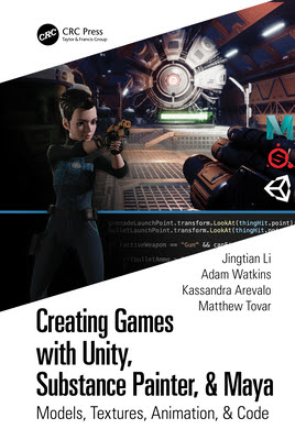 Creating Games with Unity, Substance Painter, & Maya: Models, Textures, Animation, & Code EPUB